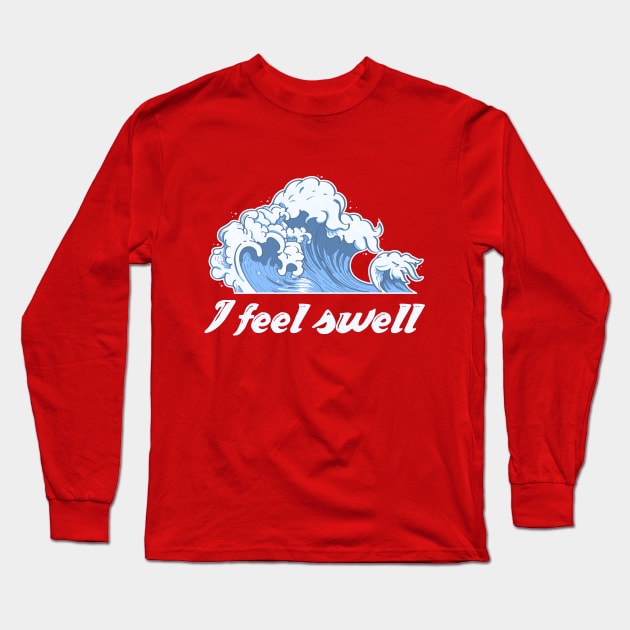 I feel swell. Long Sleeve T-Shirt by iconography_tees